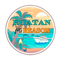 Roatan For a Reason